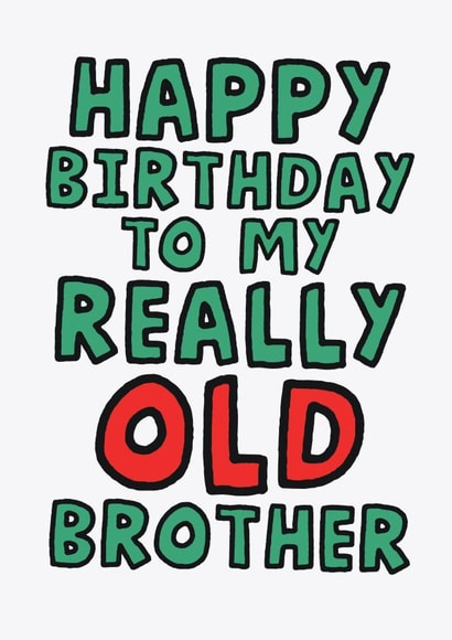 Cheeky Birthday Card - For Brother - Getting Really Old created by Studio Doodles