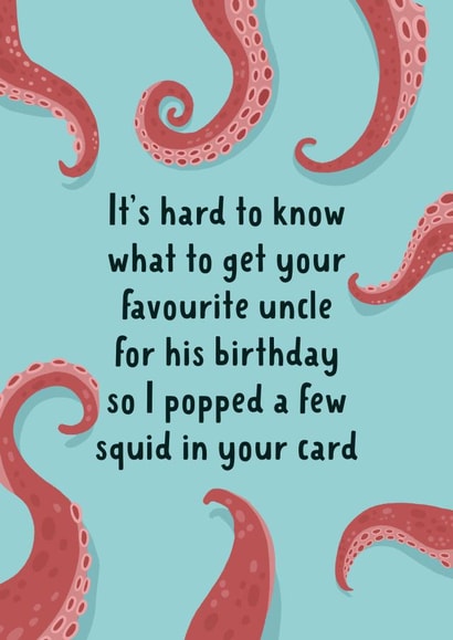 Funny Birthday Card - For Uncle - Cheeky Few Squid Pun created by Running with Scissors