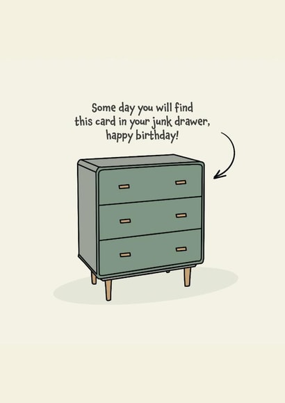 Funny Birthday Card - Some Day You Will Find This In Your Junk Drawer created by Jamie Lindsay