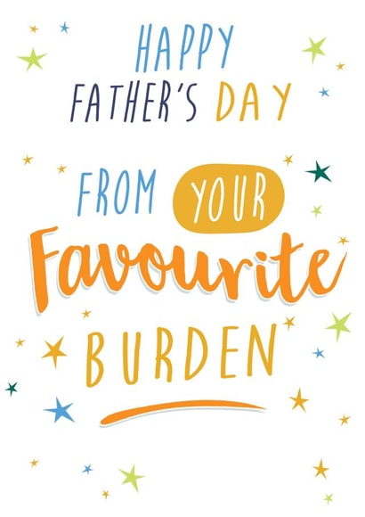 Funny Father's Day Card - From Your Favourite Burden created by Quitting Hollywood