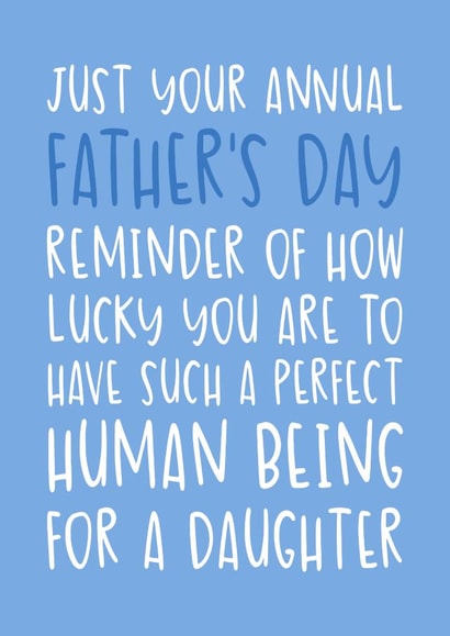Funny Father's Day Card - From Daughter - Annual Reminder of How Lucky You Are created by Brogan Thomas