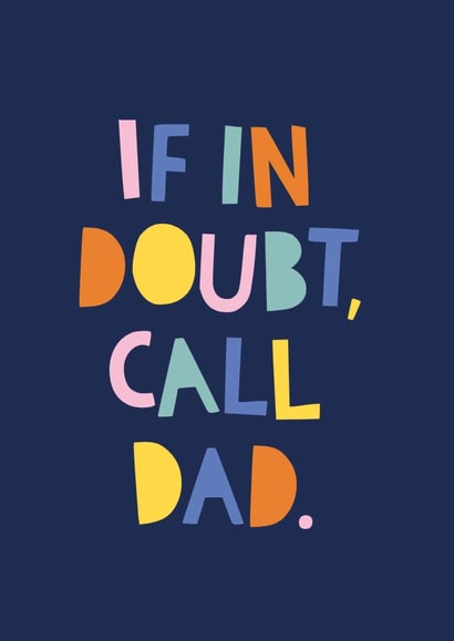 Bright and bold 'If in Doubt, call Dad!' Typographic Father's Day Card. created by Zoe Spry