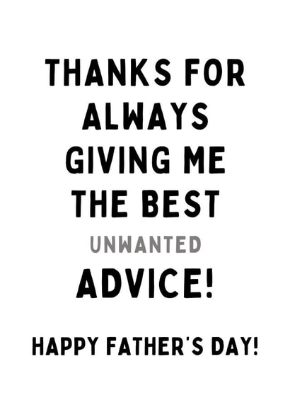 Funny Father's Day Card - Thanks For All The Best Advice - Unwanted created by Gobbygifts