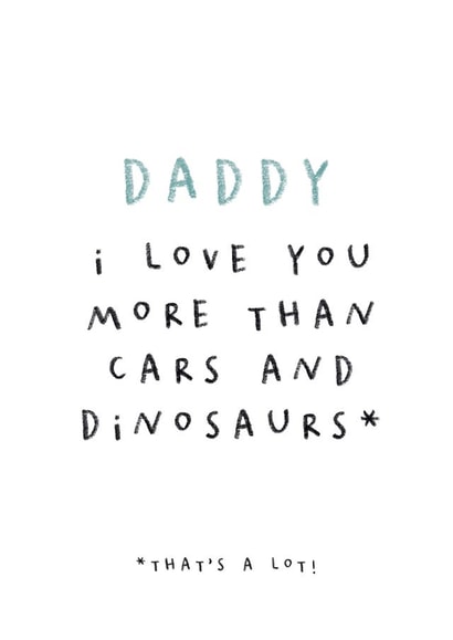 Cute Father's Day Card - Daddy I Love You More Than Cars And Dinosaurs created by Paper & Wool