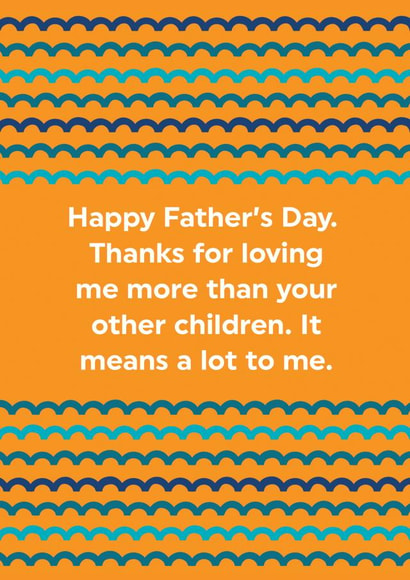 Funny Father's Day Card - Thanks For Loving Me More created by Brainbox Candy