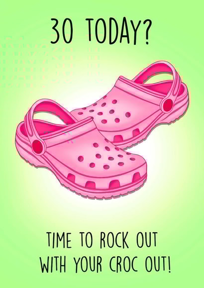 Funny 30th Birthday Card - Crocs - Rock Out created by Poppy & Mabel