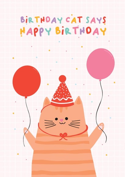 Cute Birthday Card - Cat Says Happy Birthday - From The Cat created by The Happy Badger