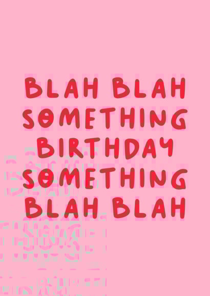 Pink Sarcastic Birthday Card - Blah Blah Blah created by The Happy Badger