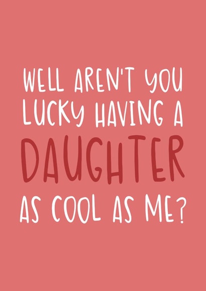 Funny Father's Day Card -  From Daughter - A Daughter as Cool as Me created by Brogan Thomas