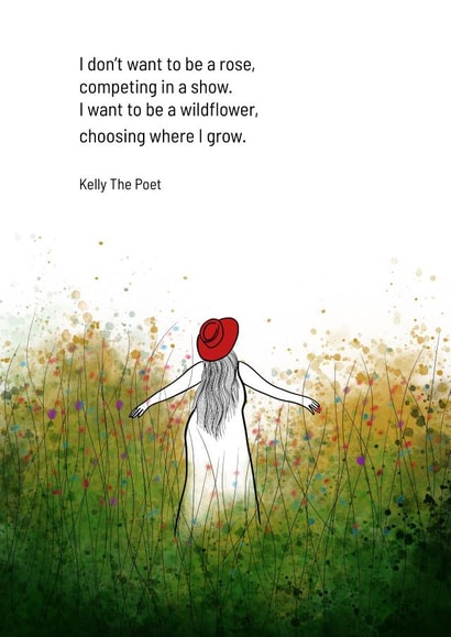 Inspirational Quote by Kelly The Poet created by Kelly The Poet