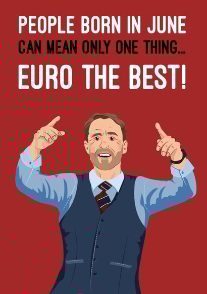 Punny June Birthday Card - Gareth Southgate Euros Football - Euro the Best created by Quitting Hollywood