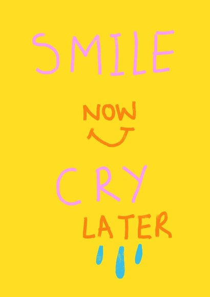 Smile Now, Cry Later card to cheer someone up created by Artisal