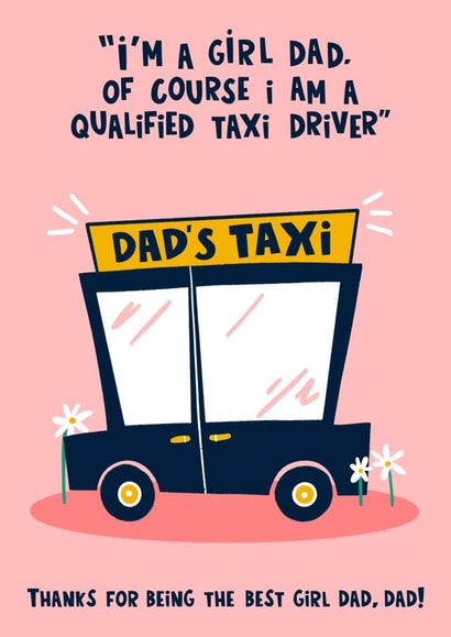 Funny Fathers Day Card - For A Girl Dad - Taxi Driver created by Lucy Maggie Designs