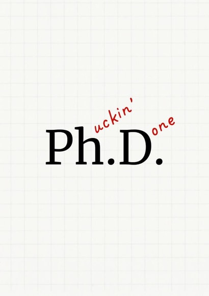 Funny Graduation Card - For Doctorate Student - Ph.D. created by Sundiva Designs