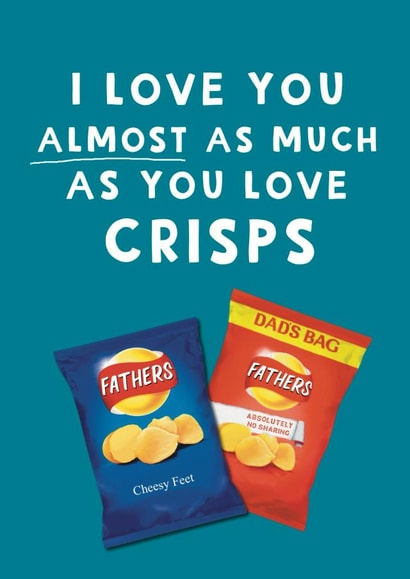 Funny Father’s Day card - I Love You Almost As Much As You Love Crisps created by Giddy Kipper