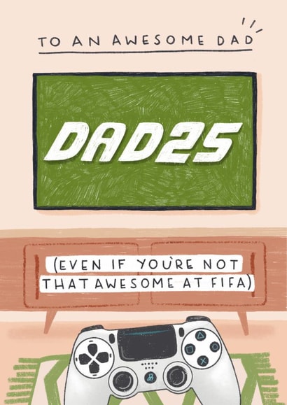Funny Father's Day Card - Gaming Dad - Not That Awesome At Fifa created by Pilea Press