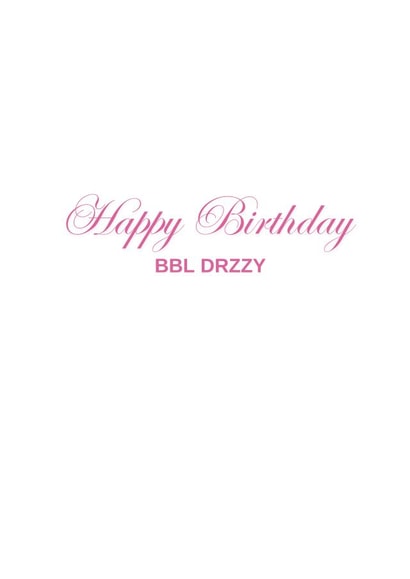 DRAKE BBL DRZZY Happy Birthday created by Daiquiri Designs