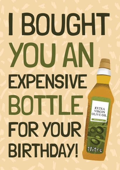 Funny Birthday Card - Bottle of Virgin Olive Oil - Cost Of Living created by AbiGoLucky