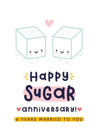 Cute Anniversary Card - 6th Wedding Anniversary - Sugar created by Joanne Hawker