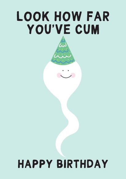 Rude Happy Birthday Card - Look How Far You've Cum created by Gem Draws Stuff