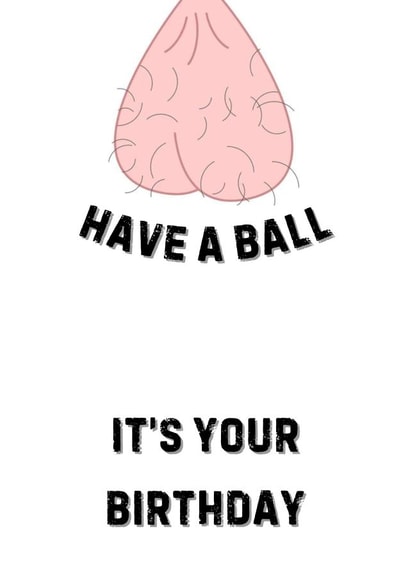 Funny Birthday Card For Adults - Have A Ball created by Five Bears Co