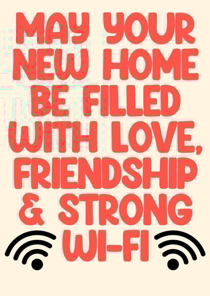 Funny New Home Card - Love, Friendship and Strong WiFi created by Pink + Pip