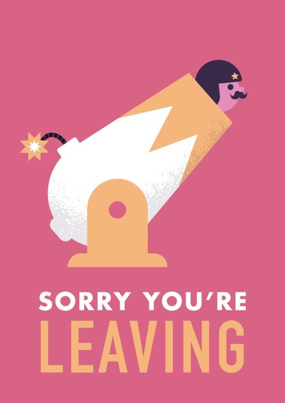 Funny Leaving Card - Sorry You're Leaving created by Chris Wharton