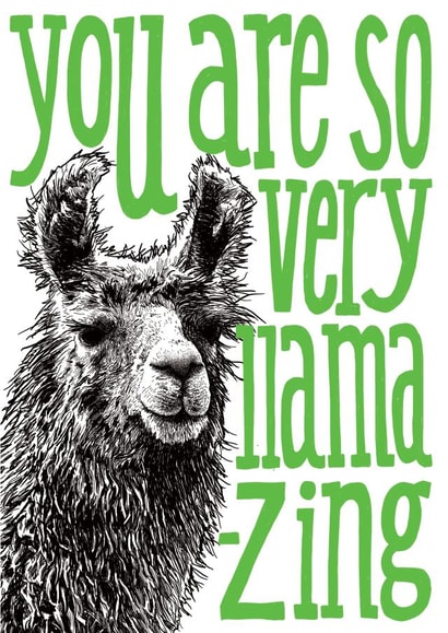 Cute Greetings Card - Llama - You are so very llama-zing created by The Visual Narrator