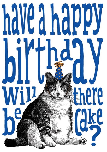 Fat Cat Birthday Card - Crazy Cat Person - Happy birthday, will there be cake? created by The Visual Narrator