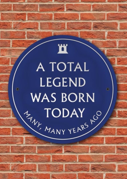 Funny Birthday Card - Heritage Plaque - Total Legend Was Born Today created by Brainbox Candy