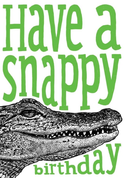 Fun Alligator Birthday Card - Have a snappy birthday created by The Visual Narrator
