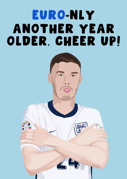 Funny Birthday Card - Euro Only Another Year Older - Cole Palmer Euros Football created by Pink Peach Cards