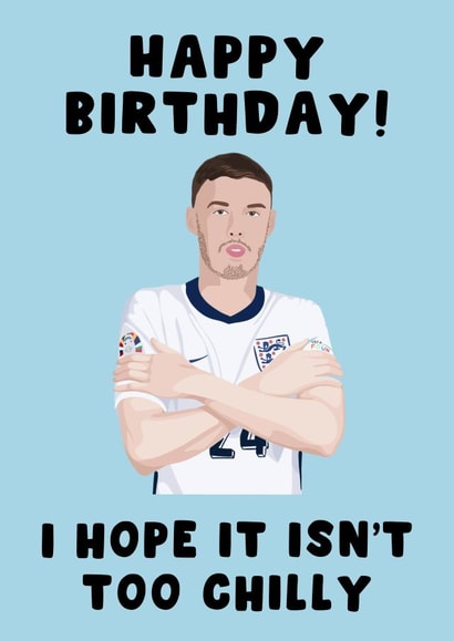 Funny Birthday Card - Hope It Isn't Too Chilly - Cole Palmer England Euros Football created by Pink Peach Cards