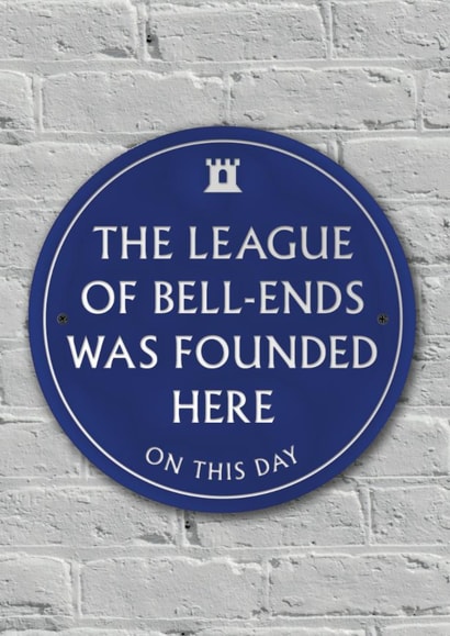 Funny Birthday Card - League Of Bell Ends - Heritage Plaque created by Brainbox Candy
