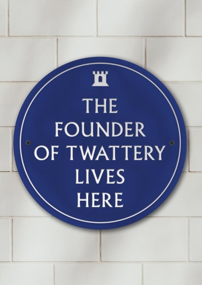 Funny Birthday Card - Founder Of Twattery - Heritage Plaque created by Brainbox Candy