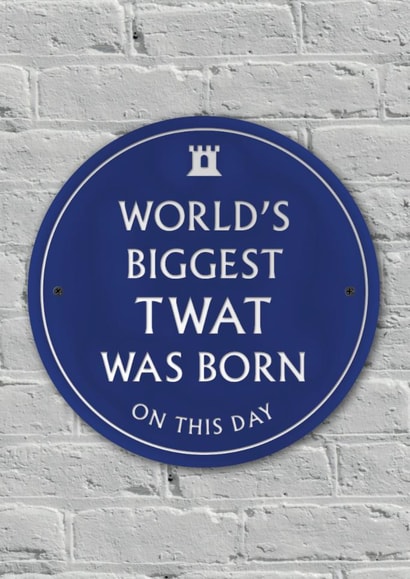 Funny Birthday Card - World's Biggest Twat - Heritage Plaque created by Brainbox Candy