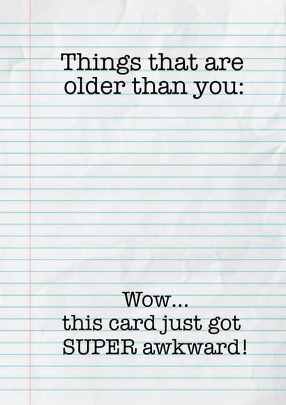 Funny Birthday Card - Things That Are Older Than You - Super Awkward created by Funnilyenough