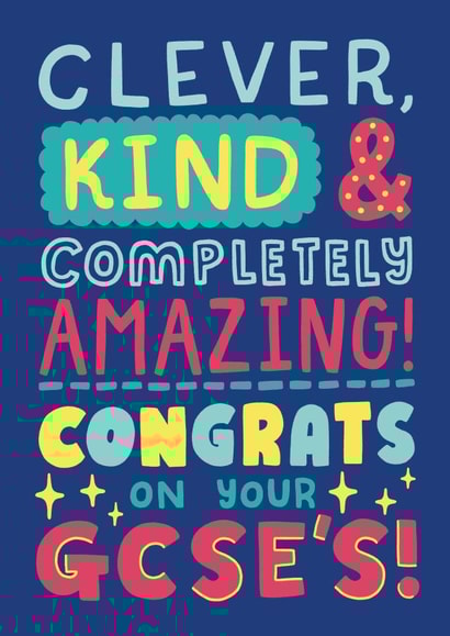 Cute Exams Card - Clever, Kind & Completely AMAZING - Congrats On Your GCSEs! created by Josie Gledhill