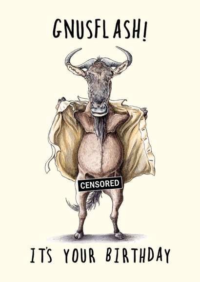 Funny Birthday Card - Naughty Gnu Flashing - Pun created by Bewilderbeest