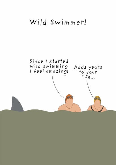 Funny Birthday Card - Wild Swimming - Adds Years To Your Life created by Not at all Jack