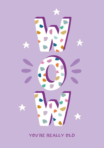 Cheeky Birthday Card - Wow You're Really Old created by The Pattern Press