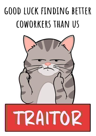 Funny Leaving Card - Traitor Good Luck Finding Better Coworkers - Leaving Job created by Hint of Sarcasm