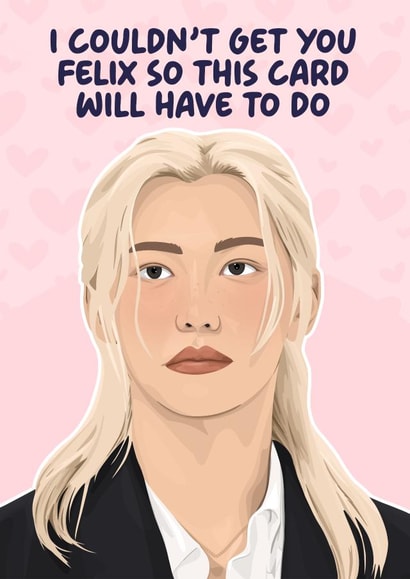 Funny Birthday Card - For Her - KPop - StrayKids Felix created by Pink + Pip
