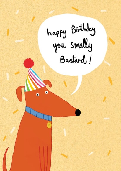 Rude Birthday Card - Smelly Bastards - Dog created by Pencilface