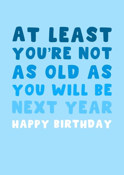 Cheeky Funny Birthday Card - For Him - At Least You're Not As Old created by Pink Peach Cards