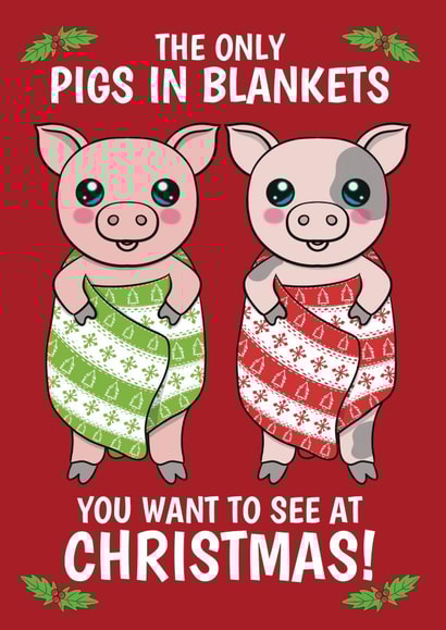 Funny Christmas Card - For Vegans - Only Pigs & Blankets You Want To See created by @Cupsie's Creations