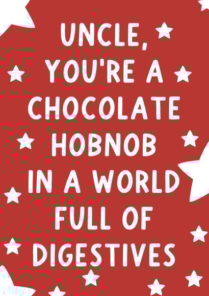 Cute Birthday Card - For Uncle - A Chocolate Hobnob In A World Full Of Digestives created by Pickled Prints