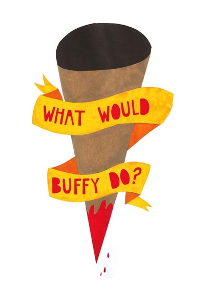 Funny Friendship Card - Buffy The Vampire Slayer - What Would Buffy Do? created by Jade Muat-Dodd