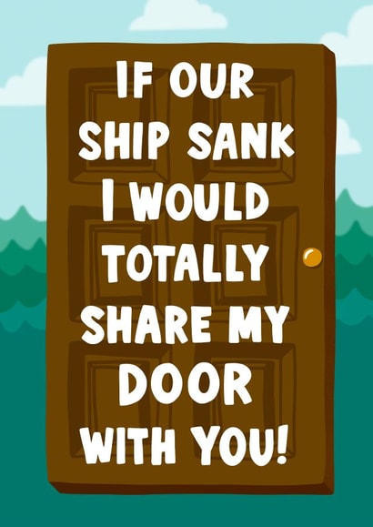 Funny Anniversary Card - Titanic - I Would Share My Door created by Violet and Alfie