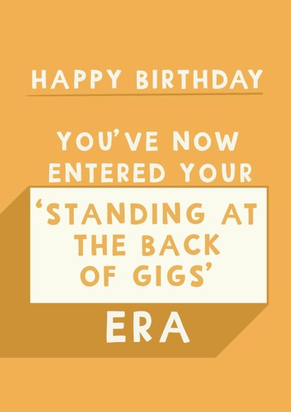 Funny Birthday Card - Getting Older - Standing At The Back Of Gigs Era created by Giddy Kipper
